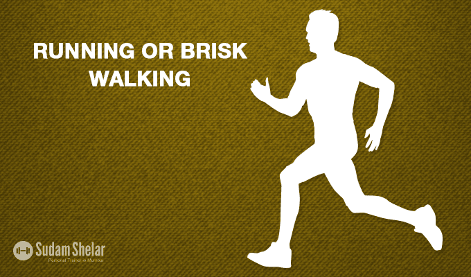 Running or Brisk Walking