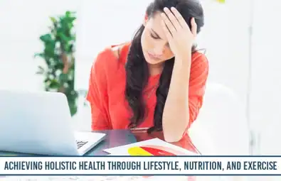 Achieving Holistic Health Through Lifestyle, Nutrition, And Exercise