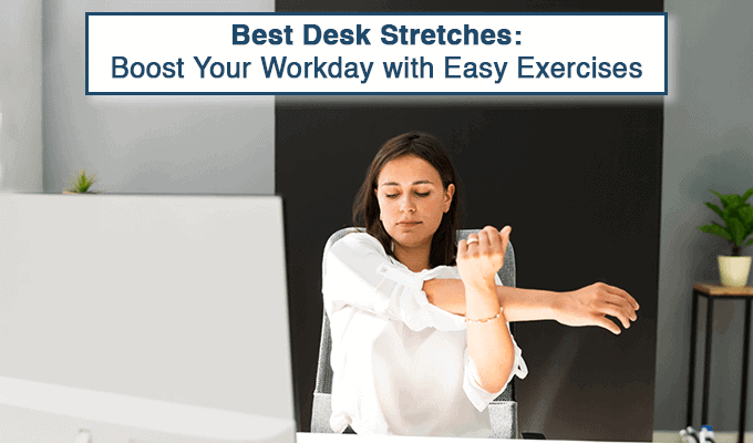 Best Desk Stretches: Boost Your Workday with Easy Exercises