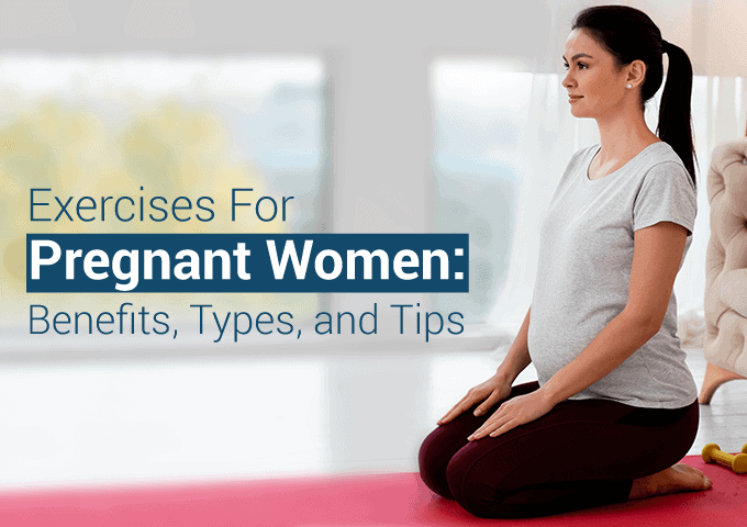 Exercises For Pregnant Women Benefits, Types, and Tips