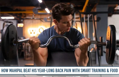 How Mahipal Beat His Year Long Back Pain With Smart Training & Food Copy