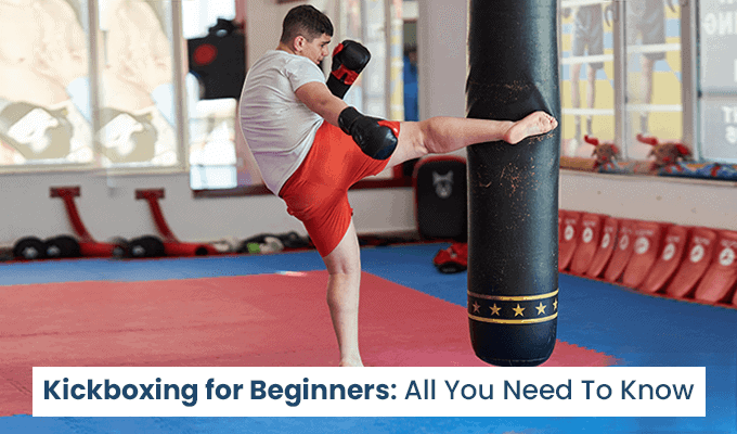 Kickboxing for Beginners: All You Need To Know