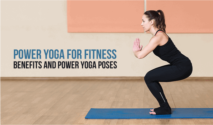 Know More About Power Yoga Poses, Asana, and Benefits 