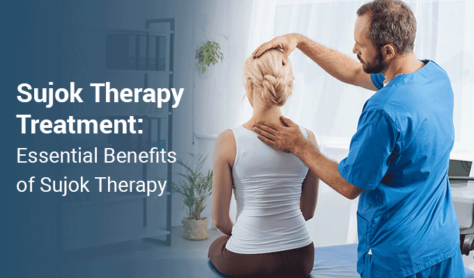 Sujok Therapy Treatment: Essential Benefits of Sujok Therapy