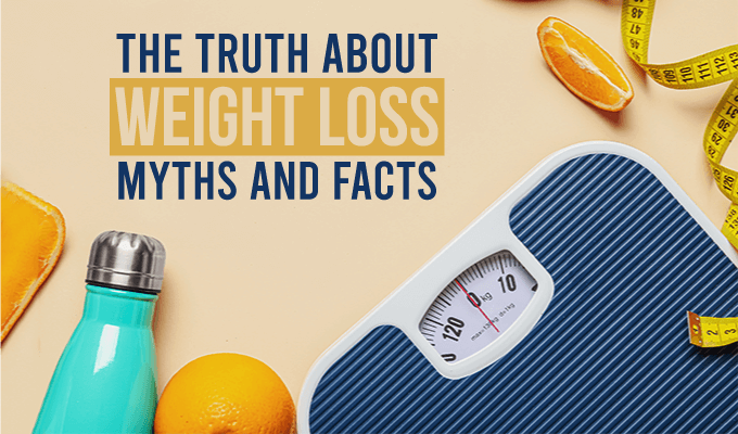 Truth About Weight Loss: Myths and Facts